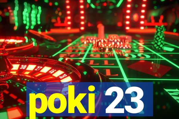 poki 23